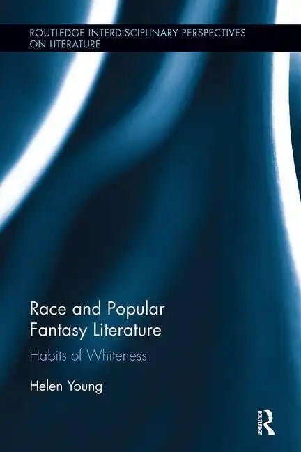 Race and Popular Fantasy Literature: Habits of Whiteness - Paperback