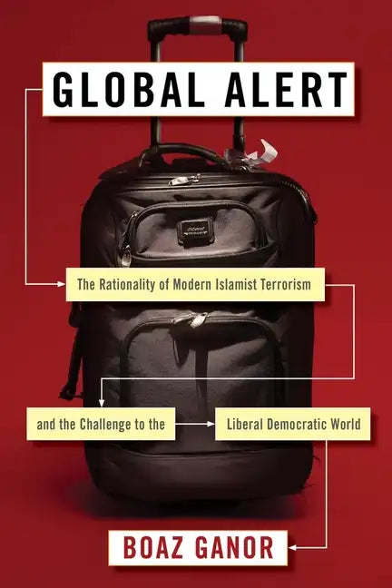 Global Alert: The Rationality of Modern Islamist Terrorism and the Challenge to the Liberal Democratic World - Paperback