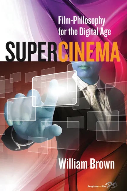 Supercinema: Film-Philosophy for the Digital Age - Paperback