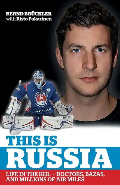 This is Russia: Life in the KHL - Doctors, bazas and millions of air miles - Paperback