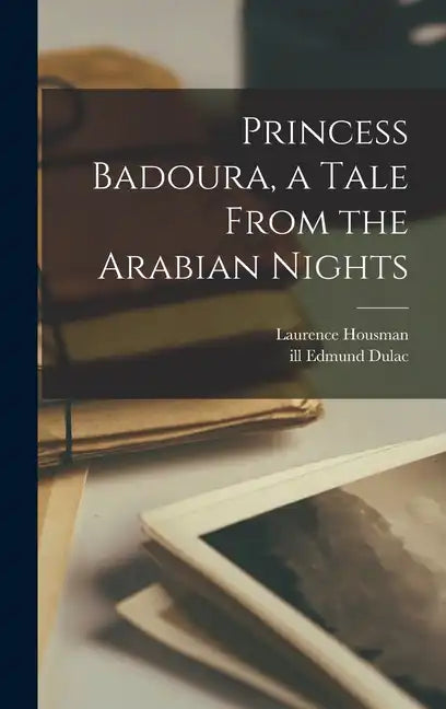 Princess Badoura, a Tale From the Arabian Nights - Hardcover