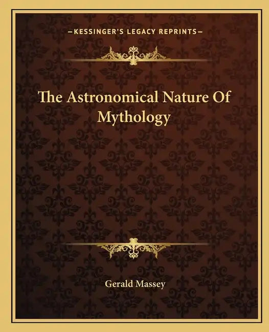 The Astronomical Nature of Mythology - Paperback