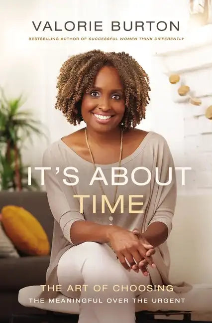 It's about Time: The Art of Choosing the Meaningful Over the Urgent - Paperback