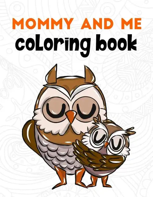 Mommy and Me Coloring Book: A Super Cute Activity Book for Parents and Children to Color Together - Paperback