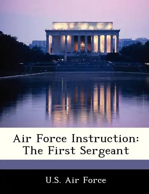 Air Force Instruction: The First Sergeant - Paperback