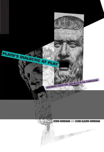 Plato's Dialectic at Play: Argument, Structure, and Myth in the Symposium - Paperback