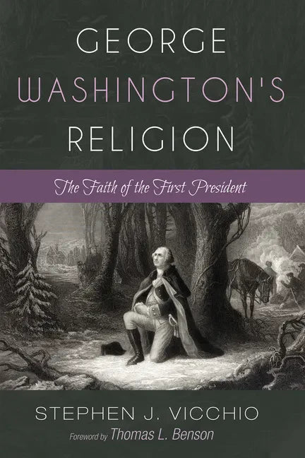 George Washington's Religion: The Faith of the First President - Hardcover
