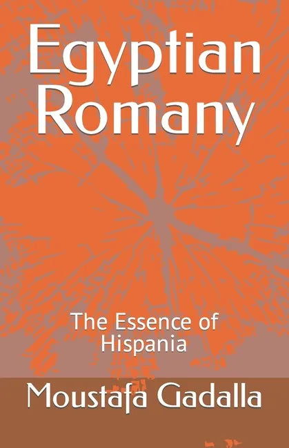 Egyptian Romany: The Essence of Hispania - Paperback