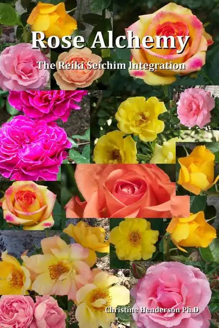 Rose Alchemy: The Reiki Seichim Integration - Paperback