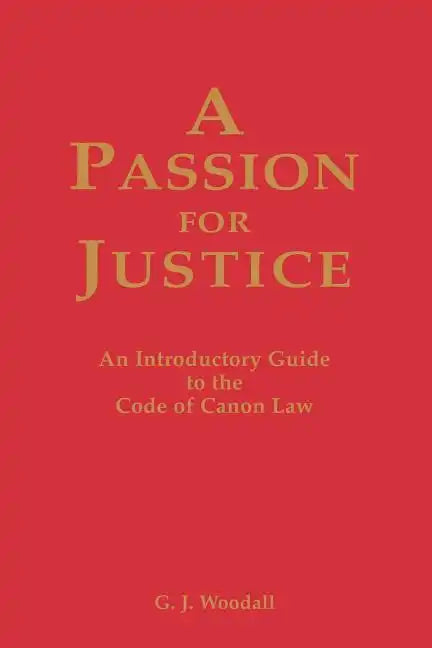 A Passion for Justice: A Practical Guide to the Code of Canon Law - Paperback