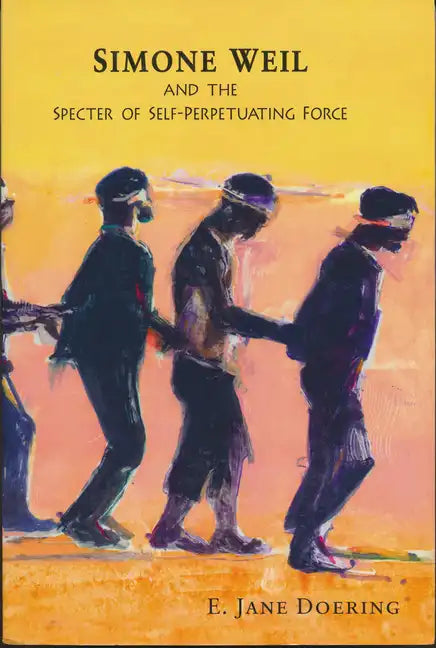 Simone Weil and the Specter of Self-Perpetuating Force - Paperback