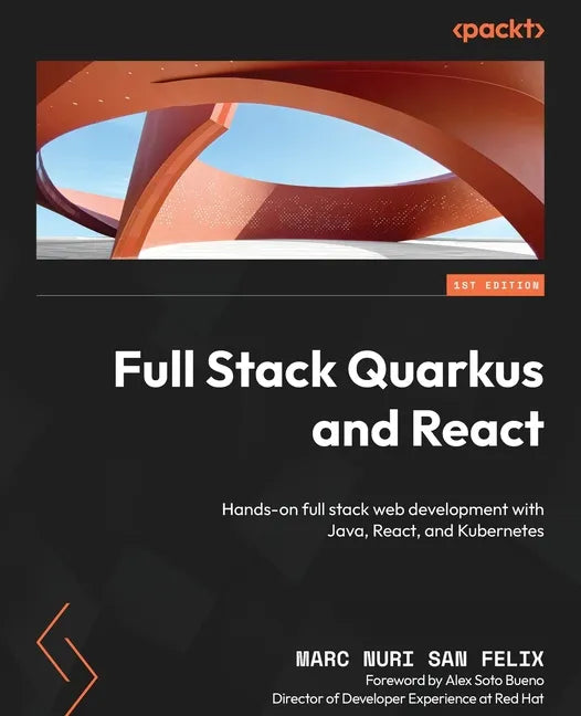 Full Stack Quarkus and React: Hands-on full stack web development with Java, React, and Kubernetes - Paperback