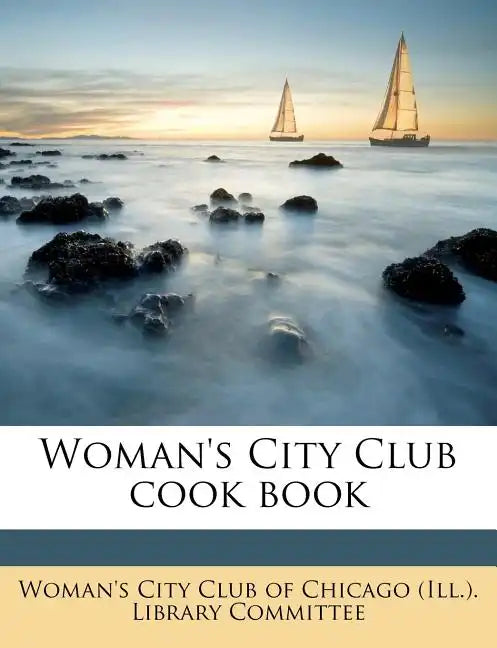 Woman's City Club Cook Book - Paperback