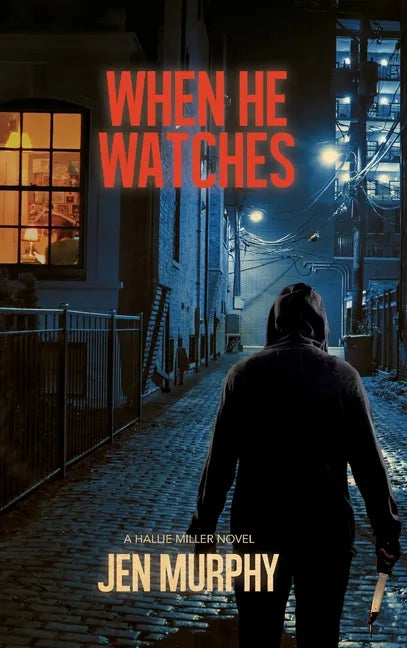 When He Watches: A Hallie Miller Novel - Hardcover