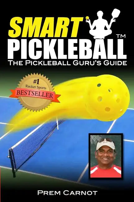 Smart Pickleball: The Pickleball Guru's Guide - Paperback