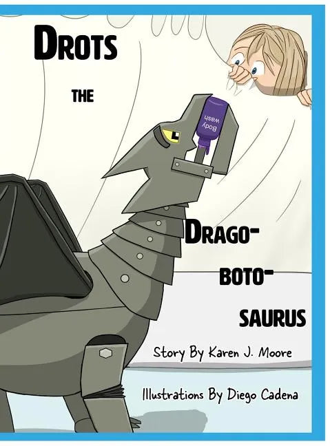 Drots the Dragobotosaurus - Hardcover
