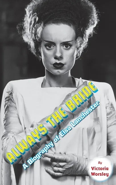 Always the Bride - A Biography of Elsa Lanchester (hardback) - Hardcover