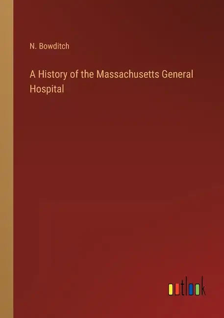 A History of the Massachusetts General Hospital - Paperback