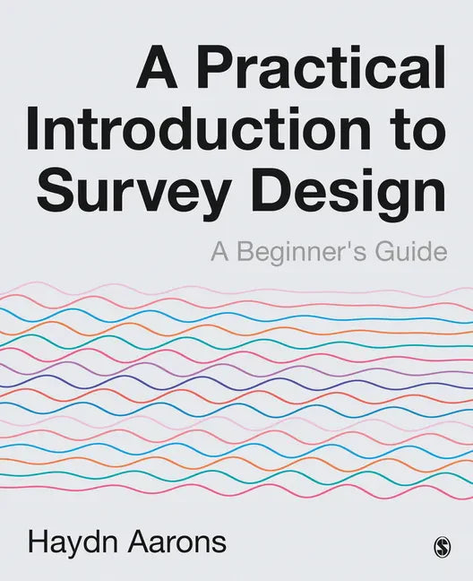 A Practical Introduction to Survey Design: A Beginner's Guide - Paperback