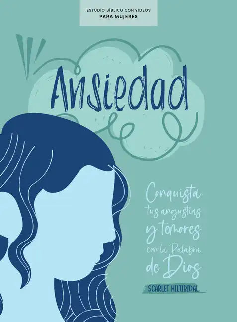 Ansiedad - Estudio Bíblico Con Videos Para Mujeres: Conquista Tus Angustias Y Temores Con La Palabra de Dios - Paperback