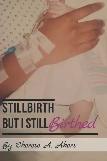 Stillbirth But I Still Birthed - Paperback