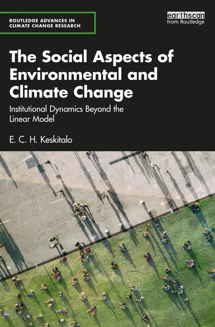 The Social Aspects of Environmental and Climate Change: Institutional Dynamics Beyond a Linear Model - Paperback