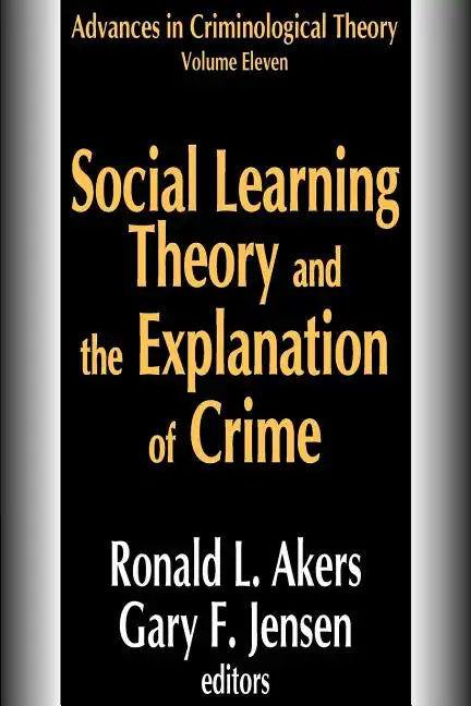 Social Learning Theory and the Explanation of Crime - Paperback