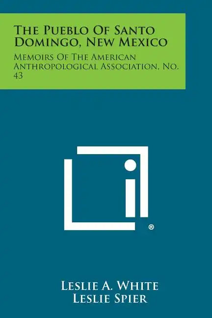 The Pueblo of Santo Domingo, New Mexico: Memoirs of the American Anthropological Association, No. 43 - Paperback