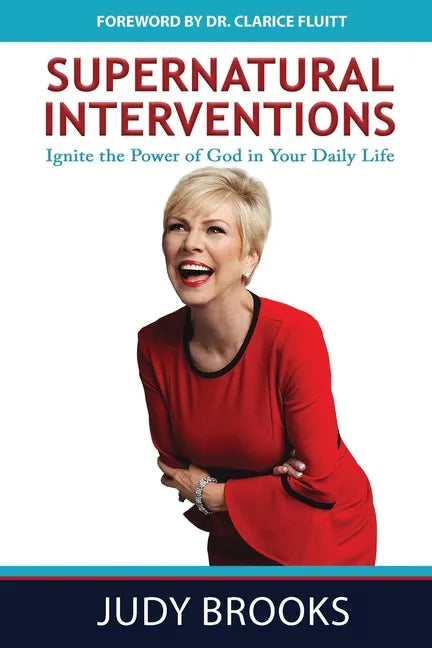 Supernatural Interventions: Ignite the Power of God in Your Daily Life - Paperback
