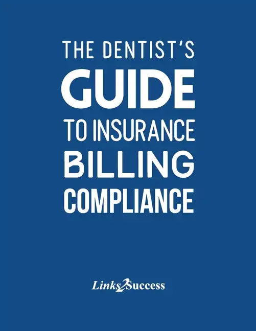 The Dentist's Guide to Insurance Billing Compliance 2019 - Paperback