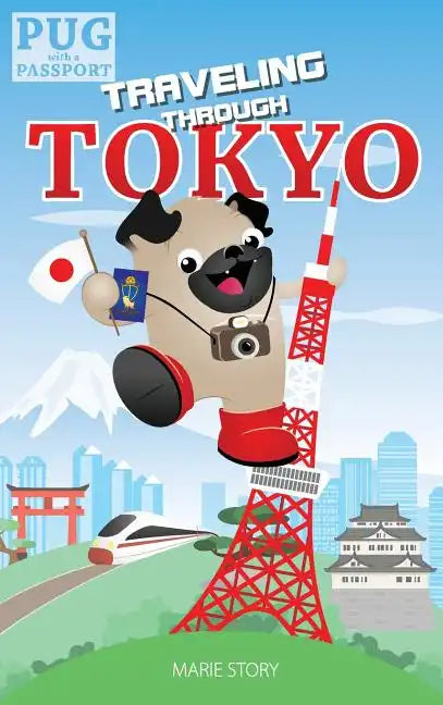 Traveling through Tokyo: A Kids' Travel Guide - Hardcover