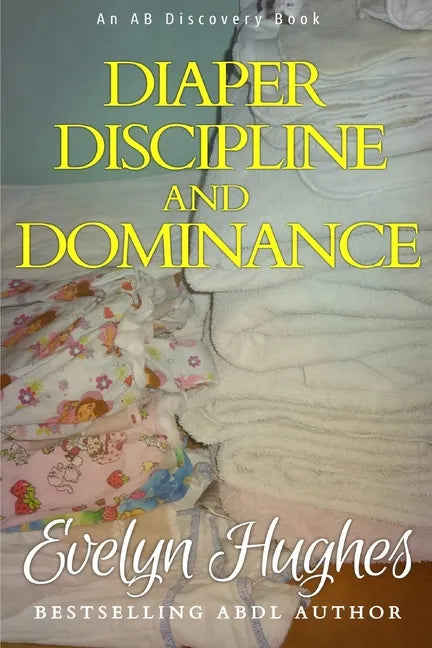 Diaper Discipline and Dominance: ... a journey into upending the traditional ... - Paperback