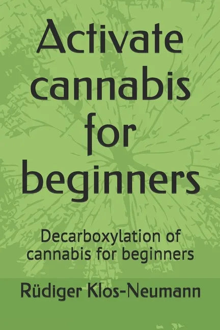 Activate cannabis for beginners: Decarboxylation of cannabis for beginners - Paperback