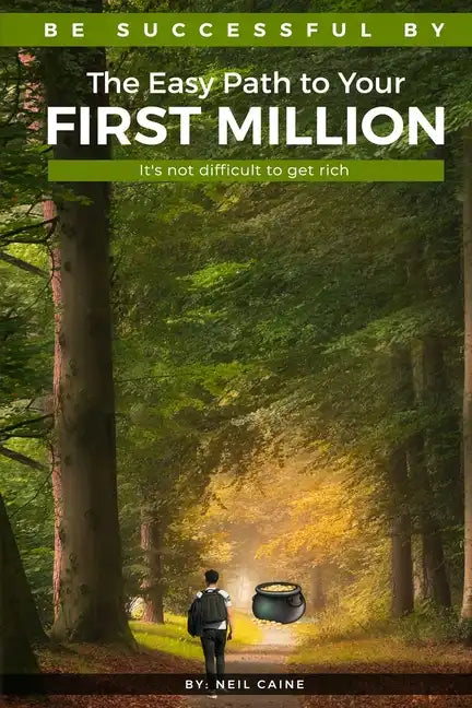The Easy Path to Your First Million: It's Not Difficult to Get Rich - Paperback