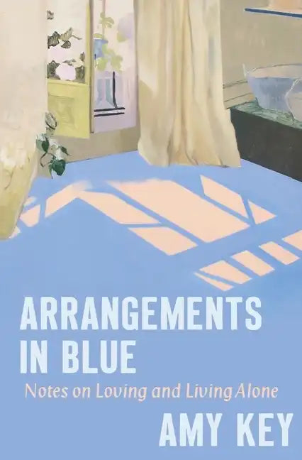 Arrangements in Blue: Notes on Loving and Living Alone - Hardcover