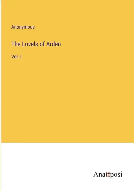 The Lovels of Arden: Vol. I - Paperback