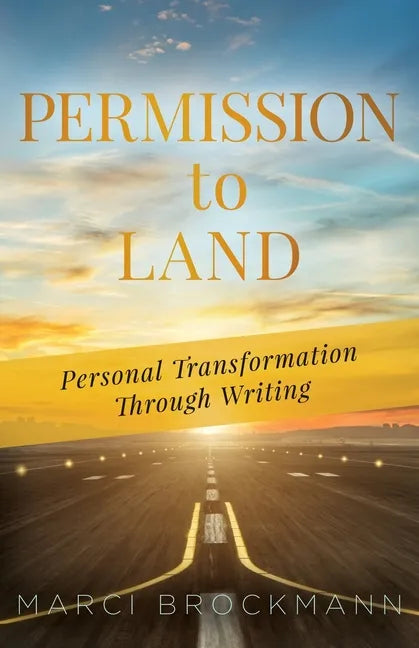 Permission to Land: Personal Transformation Through Writing - Paperback