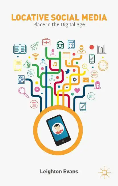 Locative Social Media: Place in the Digital Age - Hardcover