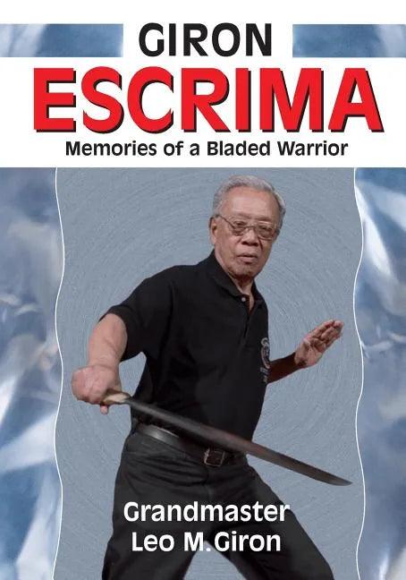 Giron Escrima: Memories of a Bladed Warrior - Paperback