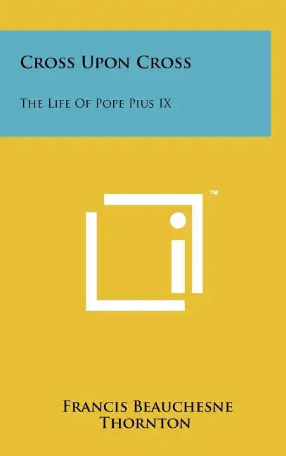 Cross Upon Cross: The Life Of Pope Pius IX - Hardcover