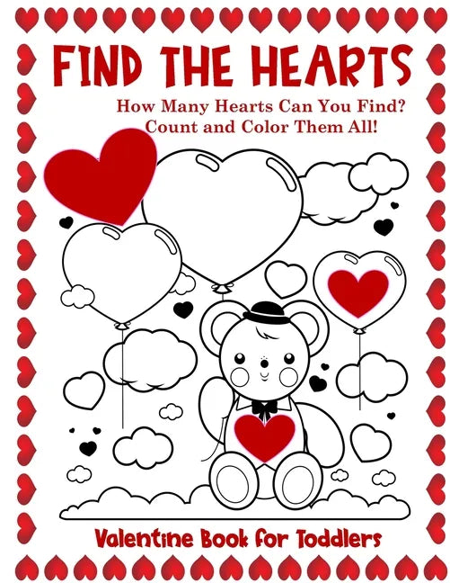 Valentine Book for Toddlers Find the Hearts: Count and Color All the Hearts Coloring and Activity Book - Paperback