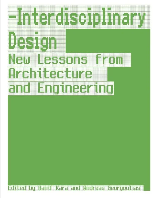 Interdisciplinary Design: New Lessons from Architecture and Engineering - Hardcover
