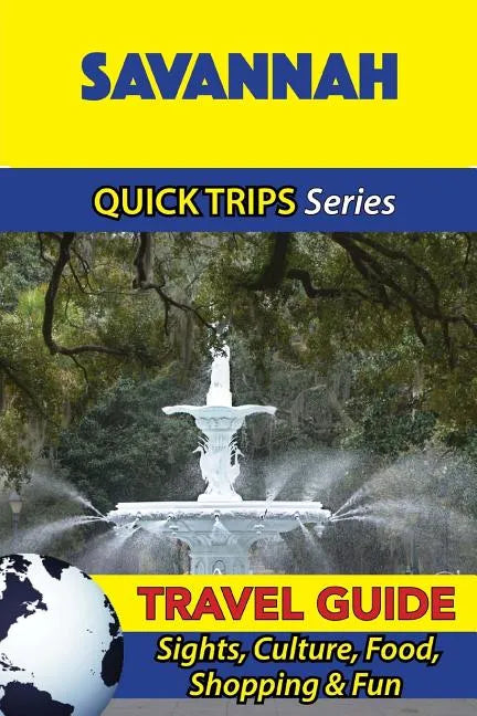 Savannah Travel Guide (Quick Trips Series): Sights, Culture, Food, Shopping & Fun - Paperback