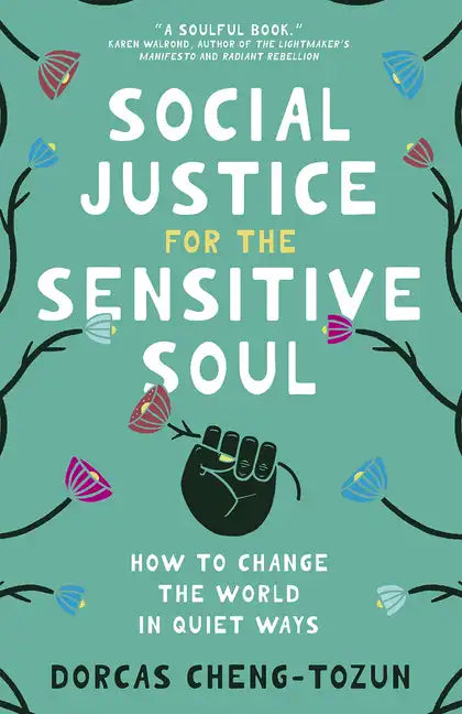 Social Justice for the Sensitive Soul: How to Change the World in Quiet Ways - Hardcover