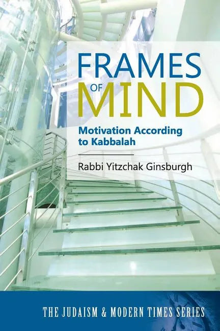 Frames of Mind: Motivation According to Kabbalah (The Judaism and Modern Times Series) - Paperback