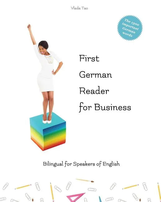 First German Reader for business bilingual for speakers of English: Speak, write, and understand basic German in no time. Fachbegriffe, Mustersätze un - Paperback