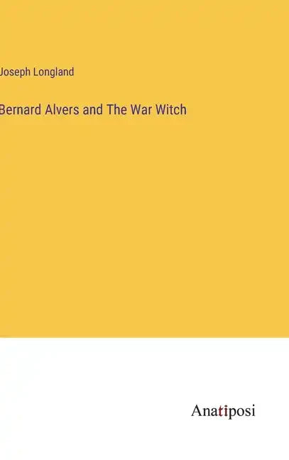 Bernard Alvers and The War Witch - Hardcover