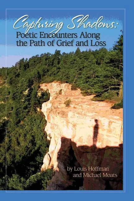 Capturing Shadows: Poetic Encounters Along the Path of Grief and Loss - Paperback