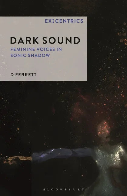 Dark Sound: Feminine Voices in Sonic Shadow - Paperback