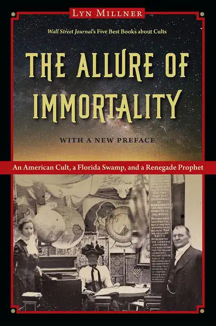 The Allure of Immortality: An American Cult, a Florida Swamp, and a Renegade Prophet - Paperback